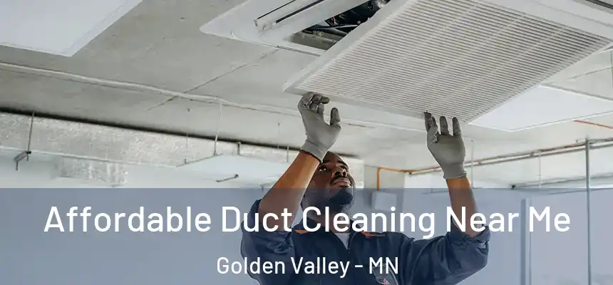 Affordable Duct Cleaning Near Me Golden Valley - MN