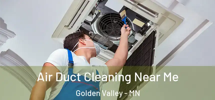 Air Duct Cleaning Near Me Golden Valley - MN