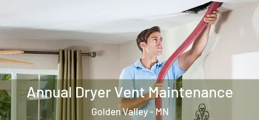 Annual Dryer Vent Maintenance Golden Valley - MN