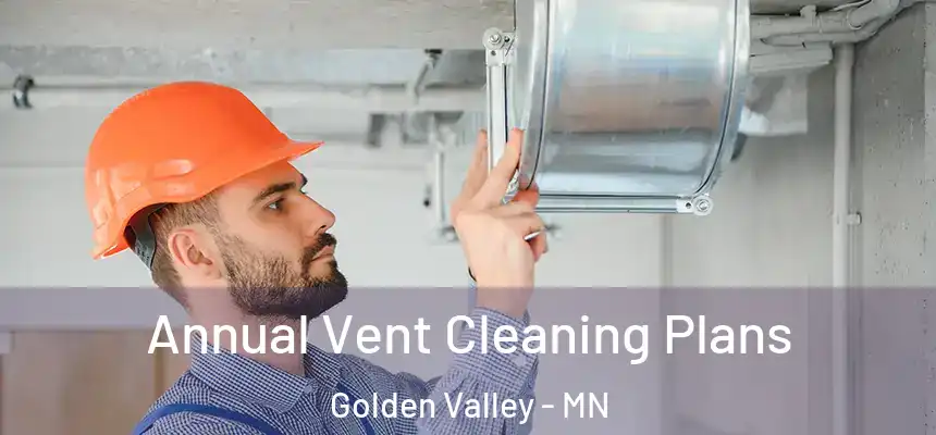  Annual Vent Cleaning Plans Golden Valley - MN