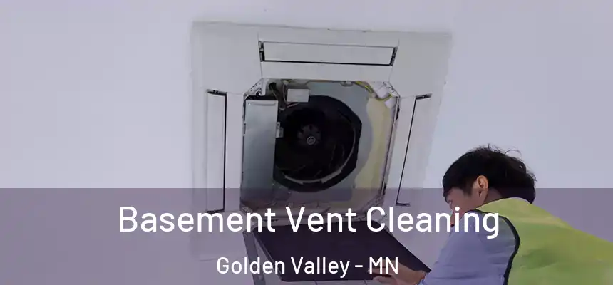  Basement Vent Cleaning Golden Valley - MN