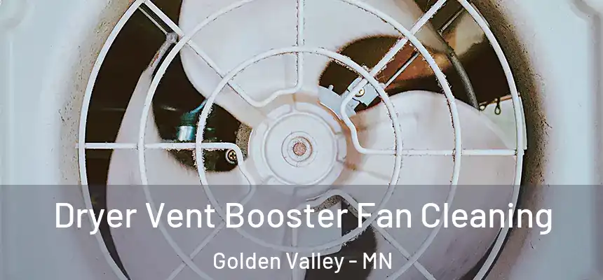 Dryer Vent Booster Fan Cleaning Golden Valley - MN