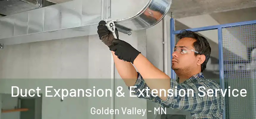 Duct Expansion & Extension Service Golden Valley - MN