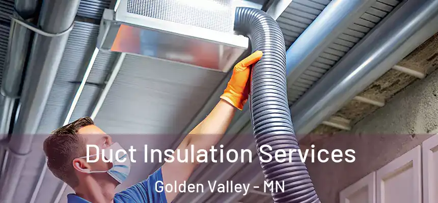 Duct Insulation Services Golden Valley - MN