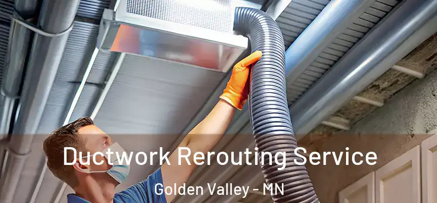  Ductwork Rerouting Service Golden Valley - MN