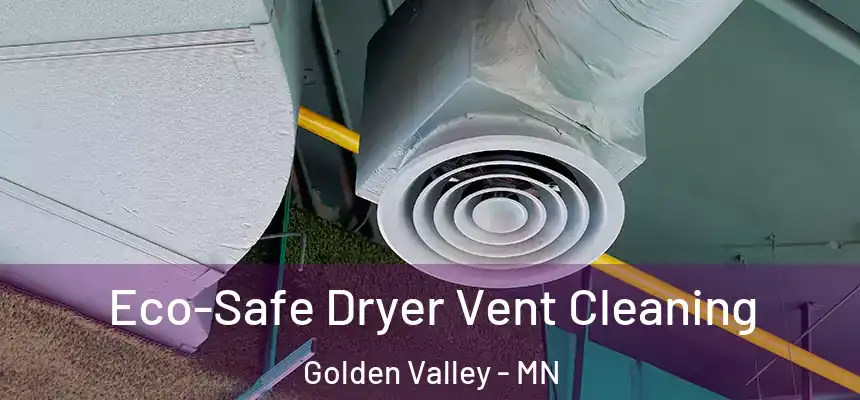 Eco-Safe Dryer Vent Cleaning Golden Valley - MN