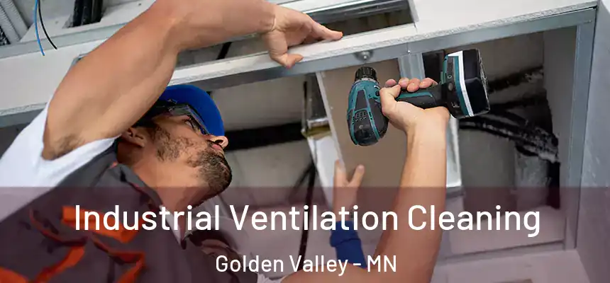 Industrial Ventilation Cleaning Golden Valley - MN
