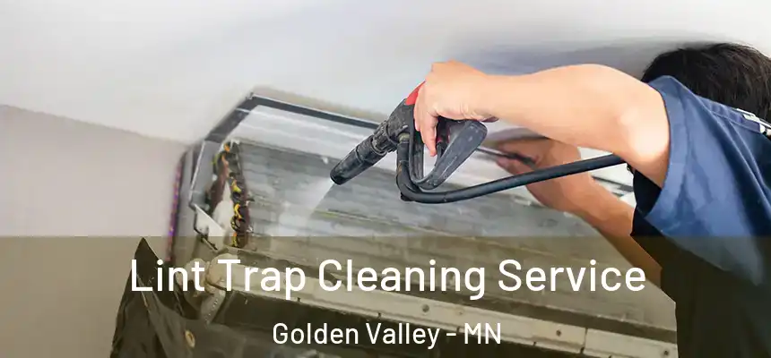 Lint Trap Cleaning Service Golden Valley - MN
