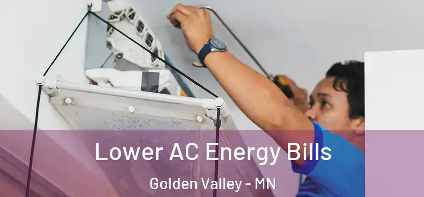Lower AC Energy Bills Golden Valley - MN