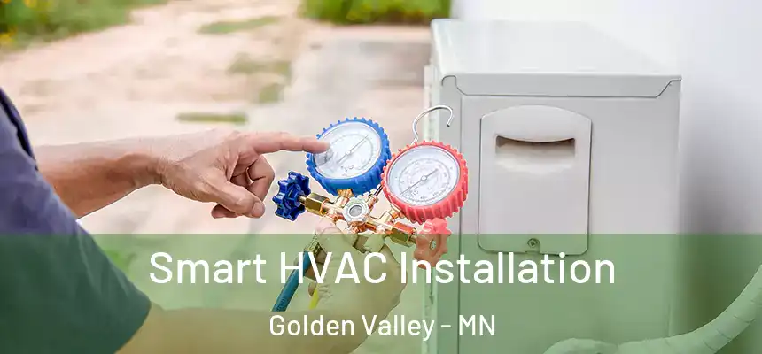  Smart HVAC Installation Golden Valley - MN
