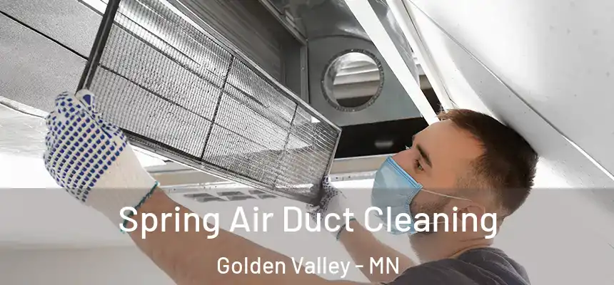Spring Air Duct Cleaning Golden Valley - MN